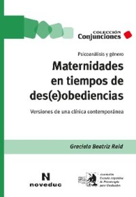 Reid |  Maternidades en tiempos de des(e)obediencias | eBook | Sack Fachmedien
