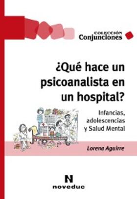 Aguirre |  ¿Qué hace un psicoanalista en un hospital? | eBook | Sack Fachmedien