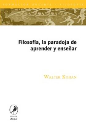 Kohan |  Filosofía, la paradoja de aprender y enseñar | eBook | Sack Fachmedien
