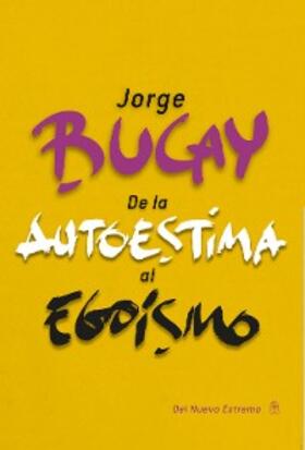 Bucay |  De la autoestima al egoísmo | eBook | Sack Fachmedien