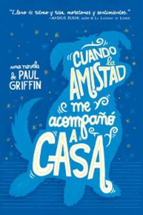Griffin |  Cuando Amistad me acompañó a casa | eBook | Sack Fachmedien