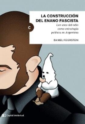 Feierstein / Muñoz |  La construcción del enano fascista | eBook | Sack Fachmedien