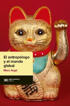 Augé |  El antropólogo y el mundo global | eBook | Sack Fachmedien