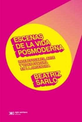 Sarlo |  Escenas de la vida posmoderna | eBook | Sack Fachmedien