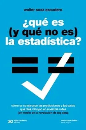 Sosa Escudero |  Qué es (y qué no es) la estadística | eBook | Sack Fachmedien