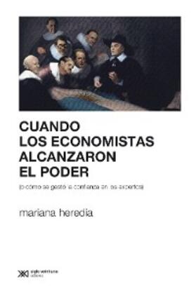 Heredia / Benzecry |  Cuando los economistas alcanzaron el poder (o cómo se gestó la confianza en los expertos) | eBook | Sack Fachmedien