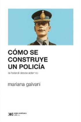 Galvani | Cómo se construye un policía | E-Book | www.sack.de