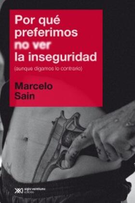 Sain |  Por qué preferimos no ver la inseguridad (aunque digamos lo contrario) | eBook | Sack Fachmedien