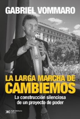 Vommaro |  La larga marcha de Cambiemos | eBook | Sack Fachmedien