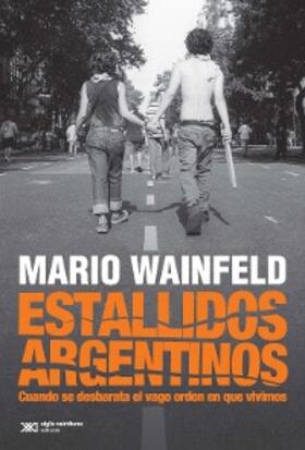 Wainfeld |  Estallidos argentinos | eBook | Sack Fachmedien