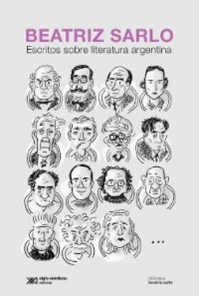 Sarlo |  Escritos sobre literatura argentina | eBook | Sack Fachmedien