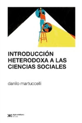 Martuccelli |  Introducción heterodoxa a las ciencias sociales | eBook | Sack Fachmedien