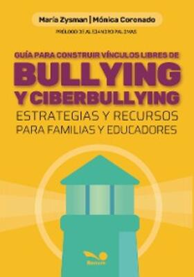 Zysman / Coronado |  Guía para construir vínculos libres de bullying y ciberbullying | eBook | Sack Fachmedien