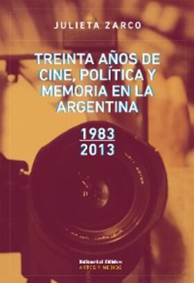 Zarco |  Treinta años de cine, política y memoria en la Argentina | eBook | Sack Fachmedien