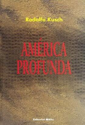 Kusch |  América profunda | eBook | Sack Fachmedien