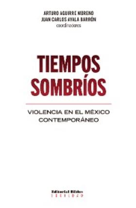 Aguirre Moreno / Ayala Barrón |  Tiempos sombríos | eBook | Sack Fachmedien