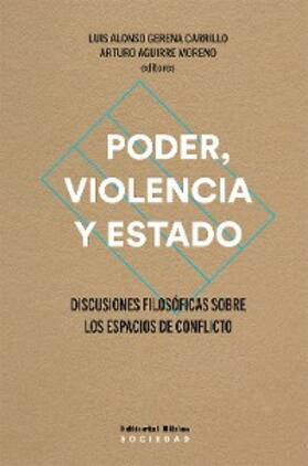 Aguirre Moreno / Gerena Carrillo |  Poder, violencia y Estado | eBook | Sack Fachmedien