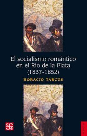 Tarcus |  El socialismo romántico en el Río de la Plata (1837-1852) | eBook | Sack Fachmedien