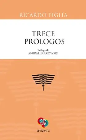 Piglia |  Trece prólogos | eBook | Sack Fachmedien