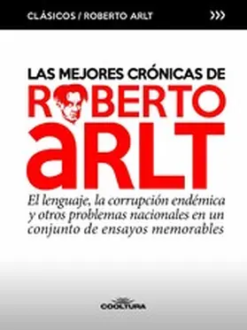 Arlt |  Las mejores crónicas de Roberto Arlt | eBook | Sack Fachmedien
