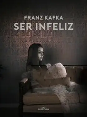 Kafka |  Ser infeliz | eBook | Sack Fachmedien