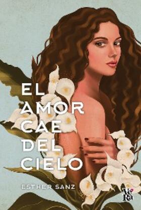 Sanz |  El amor cae del cielo | eBook | Sack Fachmedien