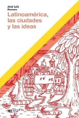Romero |  Latinoamérica, las ciudades y las ideas | eBook | Sack Fachmedien