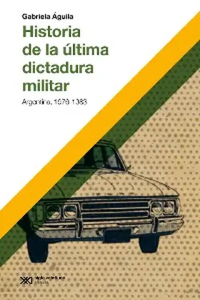 Águila |  Historia de la última dictadura militar | eBook | Sack Fachmedien