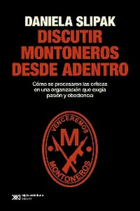 Slipak |  Discutir Montoneros desde adentro | eBook | Sack Fachmedien