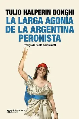 Haperin Donghi |  La larga agonía de la Argentina peronista | eBook | Sack Fachmedien