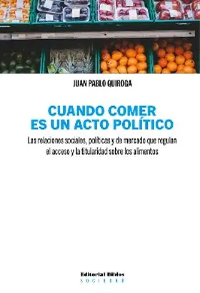 Quiroga |  Cuando comer es un acto político | eBook | Sack Fachmedien