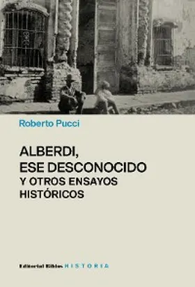 Pucci |  Alberdi, ese desconocido y otros ensayos históricos | eBook | Sack Fachmedien