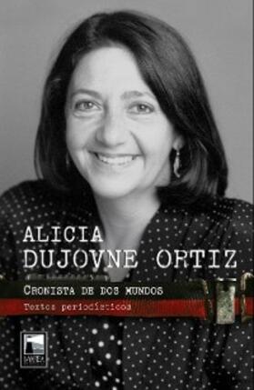 Dujovne Ortiz |  Cronista de dos mundos | eBook | Sack Fachmedien