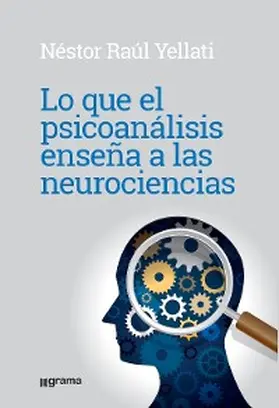 Yelatti | Lo que el psicoanálisis enseña a las neurociencias | E-Book | www.sack.de