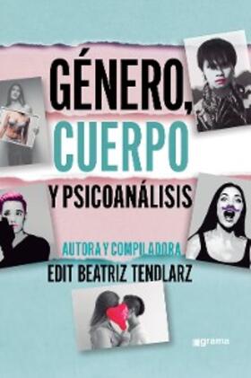 Tendlarz / Delgado / Husni |  Género, cuerpo y psicoanálisis | eBook | Sack Fachmedien