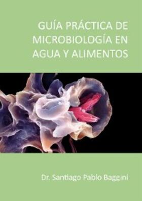 Baggini |  Guía Practica de microbiología en agua y alimentos | eBook | Sack Fachmedien