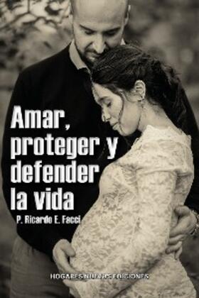 Facci |  Amar, proteger y defender la vida | eBook | Sack Fachmedien
