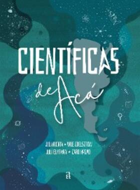 Alcain / Edelsztein / Elffman |  Científicas de Acá | eBook | Sack Fachmedien