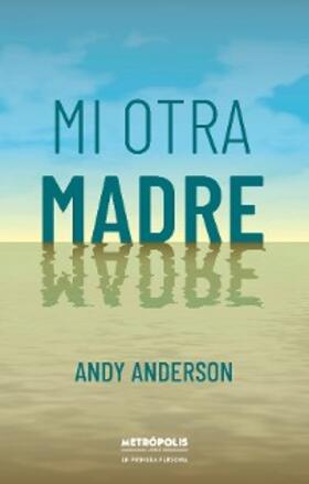 Anderson |  Mi otra madre | eBook | Sack Fachmedien