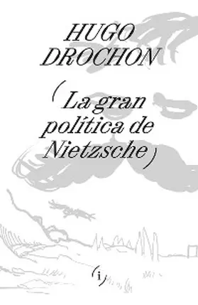 Drochon |  La gran política de Nietzsche | eBook | Sack Fachmedien
