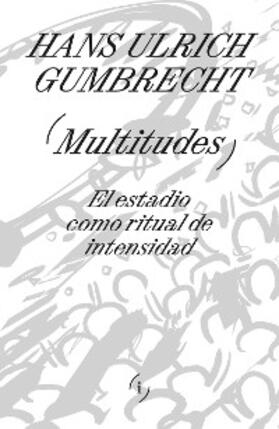 Gumbrecht |  Multitudes | eBook | Sack Fachmedien