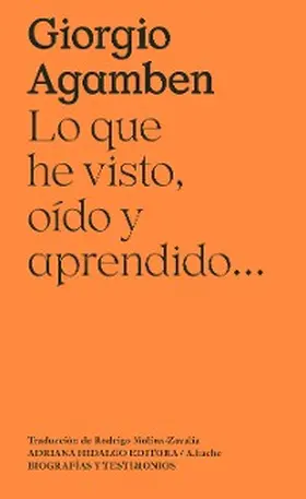 Agamben |  Lo que he visto, oído y aprendido... | eBook | Sack Fachmedien