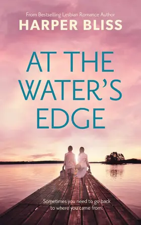 Bliss |  At the Water's Edge | eBook | Sack Fachmedien