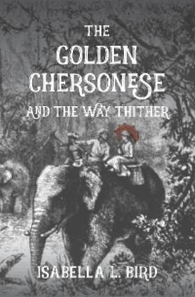 Bird | The Golden Chersonese and The Way Thither | E-Book | sack.de