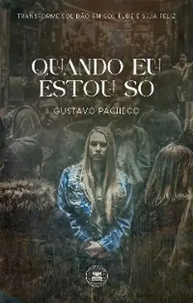 Pacheco |  QUANDO EU ESTOU SÓ - Transforme Solidão em Solitude e Seja Feliz | eBook | Sack Fachmedien