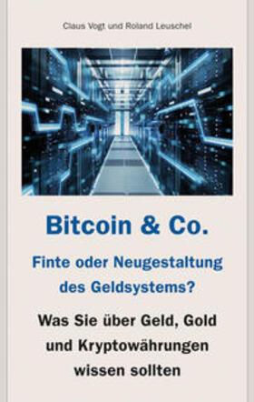 Vogt / Leuschel |  Bitcoin & Co. - Finte oder Neugestaltung des Geldsystems? | Buch |  Sack Fachmedien