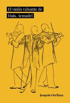 Orellana |  El violín valsante de Huis. Armadel | eBook | Sack Fachmedien