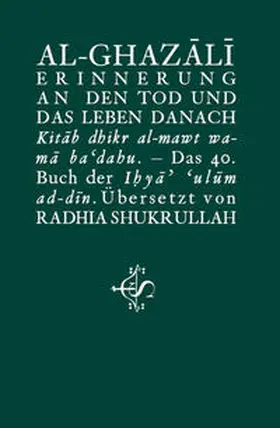 Al-Ghazali / al-Ghazali / Spohr |  Erinnerung an den Tod und das Leben danach | Buch |  Sack Fachmedien