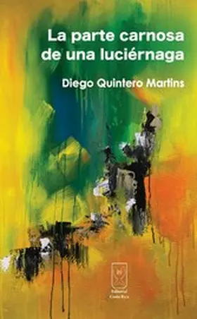 Quintero Martins / Solano Rivera |  La parte carnosa de la luciérnaga | eBook | Sack Fachmedien