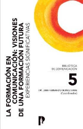 Muñoz Uribe / Hatyaway / Carbonetti |  La Formación en Comunicación: Visiones de una Formación Futura. Experiencias Significativas | eBook | Sack Fachmedien